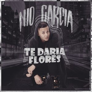 Nio García – Te Daría Flores